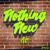 AC - Nothing New (Explicit)