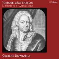 Gilbert Rowland - Mattheson: Pièces de clavecin, Vols. 1 & 2