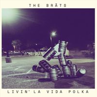 The Bräts - Livin La Vida Polka