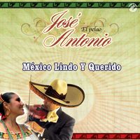 Jose Antonio - México Lindo Y Querido