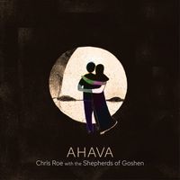 Chris Roe - Ahava (with the Shepherds of Goshen)