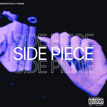 Sarcastically Kumar - Side Piece (Explicit)