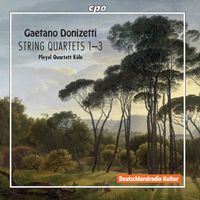 Pleyel Quartett Köln - Donizetti: String Quartets Nos. 1-3