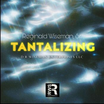 Reginald Wiseman, Sr. - Tantalizing