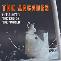 The Arcades - (It's Not) the End of the World