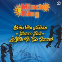 Mincho King - Salsa Mix: Anhelos - Persona Ideal - La Vida Es Un Carnaval