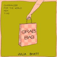 Julia Bhatt - Grab Bag (Explicit)