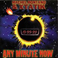 Xtatik, Machel Montano - Any Minute Now