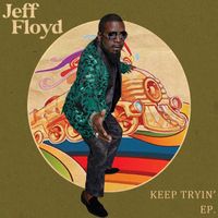 Jeff Floyd - Keep Trying EP.