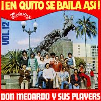 Don Medardo y Sus Players - Vol. 12 - ¡En Quito Se Baila Asi!