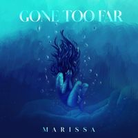 Marissa - Gone Too Far