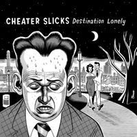 Cheater Slicks - Destination Lonely (Explicit)