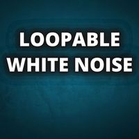 White Noise - LOOPABLE WHITE NOISE