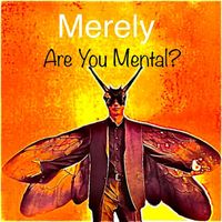 Merely - Are You Mental? (Explicit)