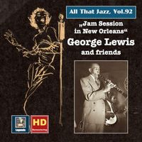 George Lewis - All That Jazz, Vol. 92: George Lewis & Friends — Jam Session in New Orleans