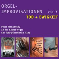 Peter Planyavsky - Organ Improvisations, Vol. 7: Death & Eternity