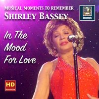Shirley Bassey - Musical Moments to Remember: Shirley Bassey — In the Mood for Love (Remastered 2017)