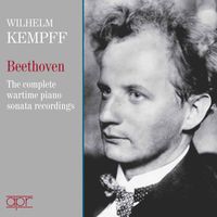 Wilhelm Kempff - Beethoven: Piano Sonatas — The Complete Wartime 78-RPM Recordings