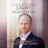 Lawrence Wiliford - O Gladsome Light: Sacred Songs, Hymns & Meditations