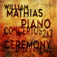 William Mathias - Mathias: Piano Concertos Nos. 2 & 3 and Ceremony After a Fire Raid (Live)