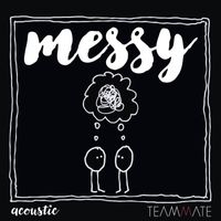 TeamMate - Messy (Acoustic)