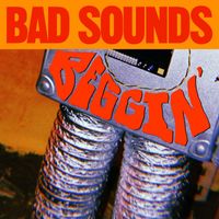 Bad Sounds - Beggin'