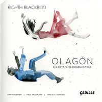 Eighth Blackbird - Olagón: A Cantata in Doublespeak