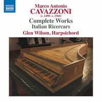Glen Wilson - Cavazzoni: Complete Works