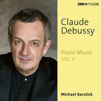Michael Korstick - Debussy: Piano Music, Vol. 5