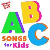 Mother Goose Club - ABC Songs for Kids