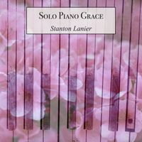 Stanton Lanier - Solo Piano Grace