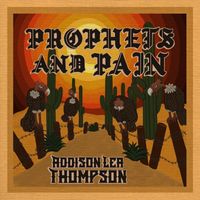 Addison Lea Thompson - Prophets & Pain