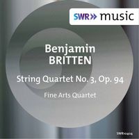 Fine Arts Quartet - Britten: String Quartet No. 3, Op. 94