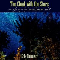 Erik Simmons - The Cloak with the Stars: Music for Organ, Vol. 6