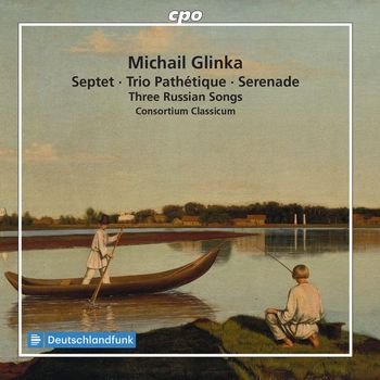 CONSORTIUM CLASSICUM - Glinka: Septet, Trio Pathetique, Serenade & 3 Russian Songs