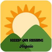 Angelic - Keep on Rising