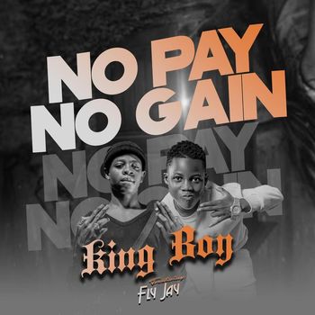King Boy - No Pay No Gain