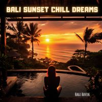 Ragi Ravin - Bali Sunset Chill Dreams