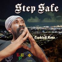 EZEKIAH ROSE - STEP SAFE