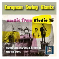 Freddie Brocksieper and His Boys - European Swing Giants: Freddie Brocksieper – Music from Studio 15
