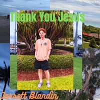 Jarrett Blandin - Thank You Jesus