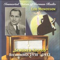 Leo Monosson - Immortal Voices of German Radio: Leo Monosson – Schöner Gigolo (Remastered 2018)
