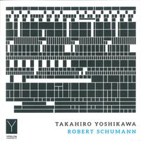 Takahiro Yoshikawa - Schumann: Piano Works