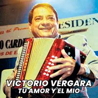 Victorio Vergara - Tu Amor y el Mio