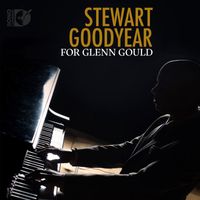 Stewart Goodyear - For Glenn Gould