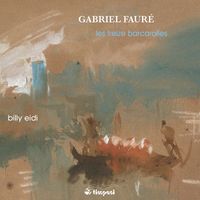 Billy Eidi - Fauré: Les treize barcarolles