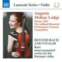 Augusta McKay Lodge - Beyond Bach & Vivaldi: Rare Unaccompanied Works for the Baroque Violin