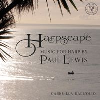 Gabriella Dall'Olio - Harpscape: Music for Harp by Paul Lewis