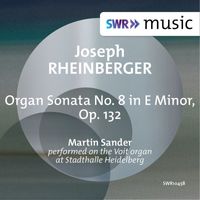 Martin Sander - Rheinberger: Organ Sonata No. 8 in E Minor, Op. 132