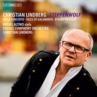 Rafaell Altino, Odense Symphony Orchestra and Christian Lindberg - C. Lindberg: Steppenwolf, Tales of Galamanta & Peking Twilight